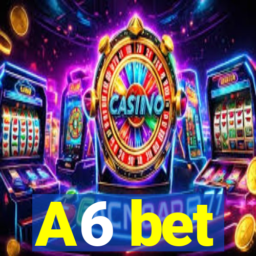 A6 bet